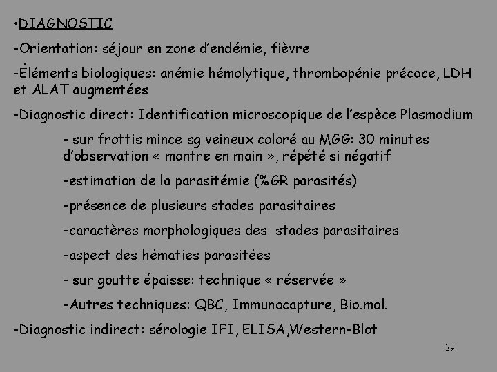  • DIAGNOSTIC -Orientation: séjour en zone d’endémie, fièvre -Éléments biologiques: anémie hémolytique, thrombopénie