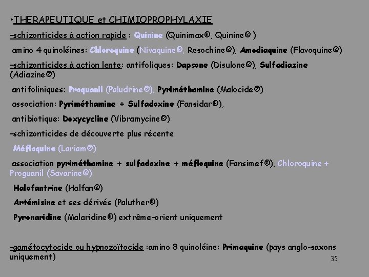  • THERAPEUTIQUE et CHIMIOPROPHYLAXIE -schizonticides à action rapide : Quinine (Quinimax®, Quinine® )