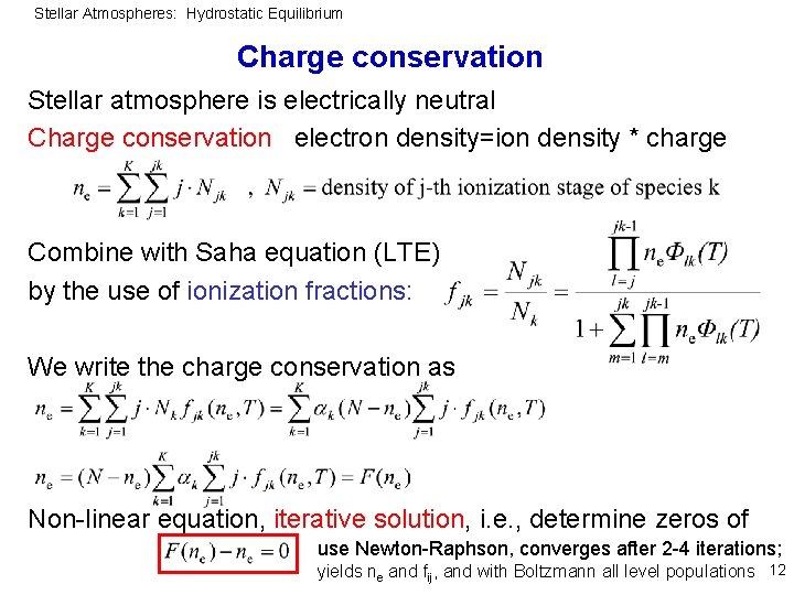 Stellar Atmospheres: Hydrostatic Equilibrium Charge conservation Stellar atmosphere is electrically neutral Charge conservation electron