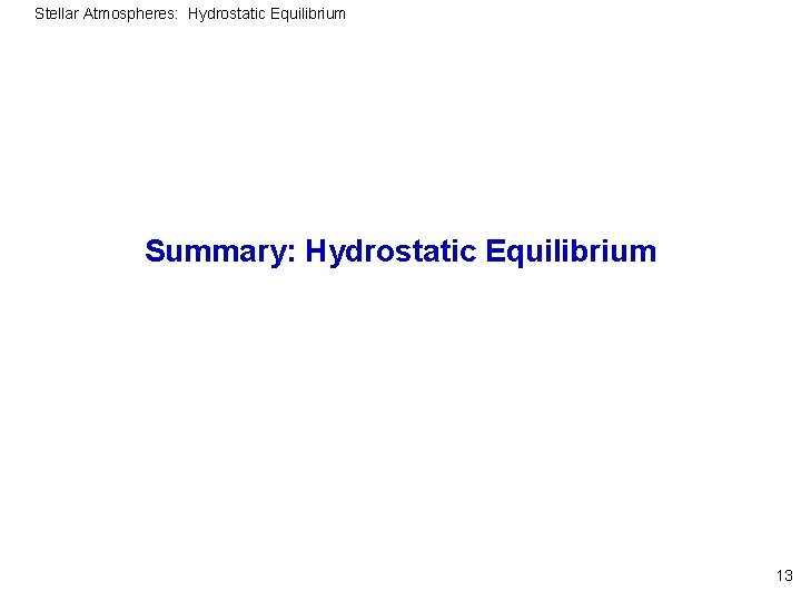 Stellar Atmospheres: Hydrostatic Equilibrium Summary: Hydrostatic Equilibrium 13 