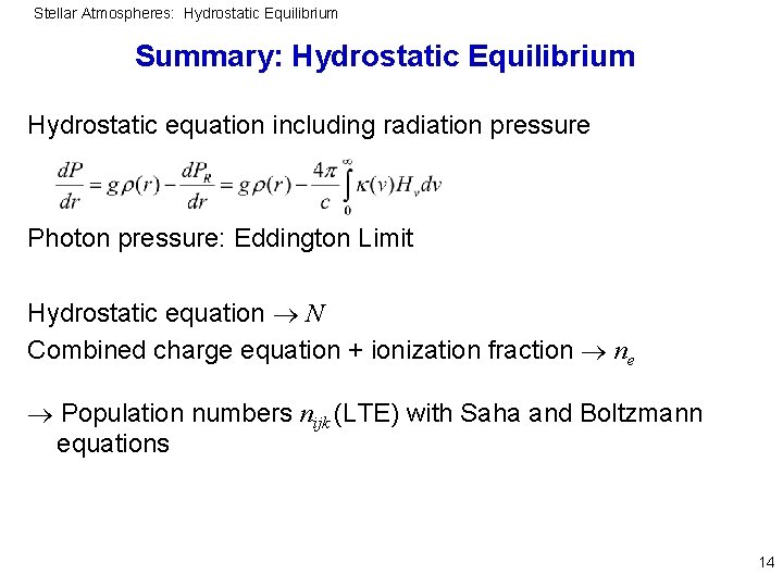 Stellar Atmospheres: Hydrostatic Equilibrium Summary: Hydrostatic Equilibrium Hydrostatic equation including radiation pressure Photon pressure: