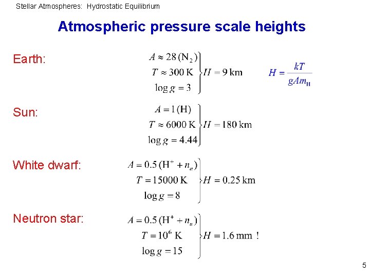 Stellar Atmospheres: Hydrostatic Equilibrium Atmospheric pressure scale heights Earth: Sun: White dwarf: Neutron star: