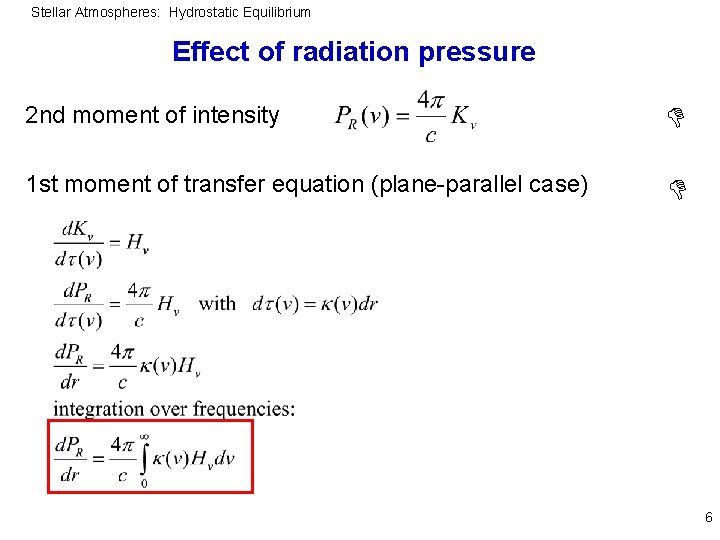 Stellar Atmospheres: Hydrostatic Equilibrium Effect of radiation pressure 2 nd moment of intensity 1