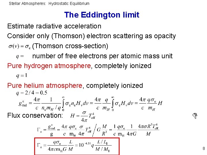 Stellar Atmospheres: Hydrostatic Equilibrium The Eddington limit Estimate radiative acceleration Consider only (Thomson) electron