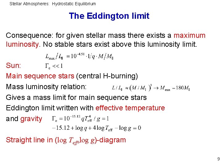 Stellar Atmospheres: Hydrostatic Equilibrium The Eddington limit Consequence: for given stellar mass there exists