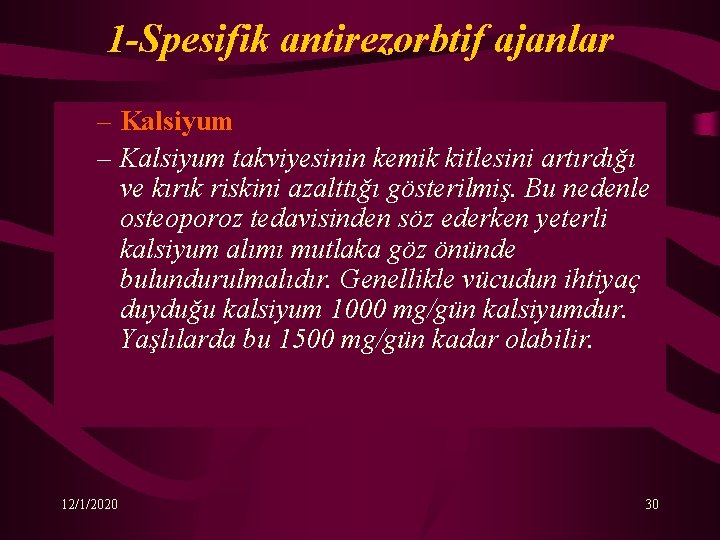 1 -Spesifik antirezorbtif ajanlar – Kalsiyum takviyesinin kemik kitlesini artırdığı ve kırık riskini azalttığı