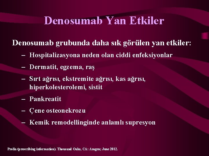 Denosumab Yan Etkiler Denosumab grubunda daha sık görülen yan etkiler: – Hospitalizasyona neden olan