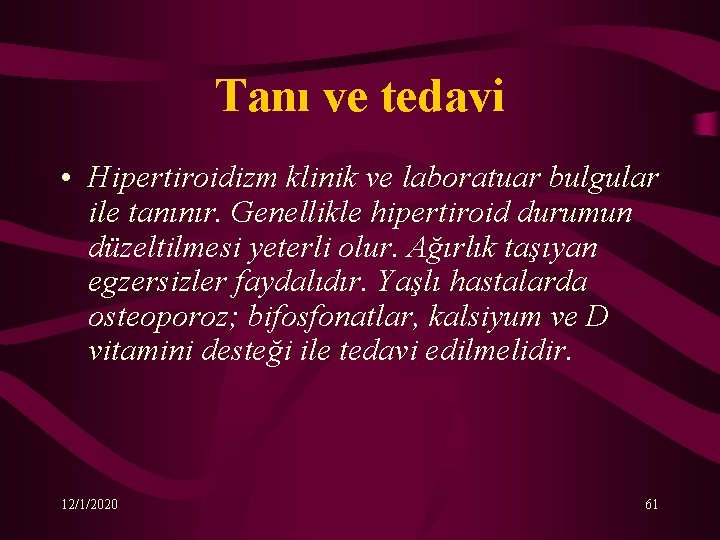 Tanı ve tedavi • Hipertiroidizm klinik ve laboratuar bulgular ile tanınır. Genellikle hipertiroid durumun