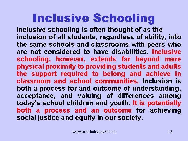 Inclusive Schooling Inclusive schooling is often thought of as the inclusion of all students,