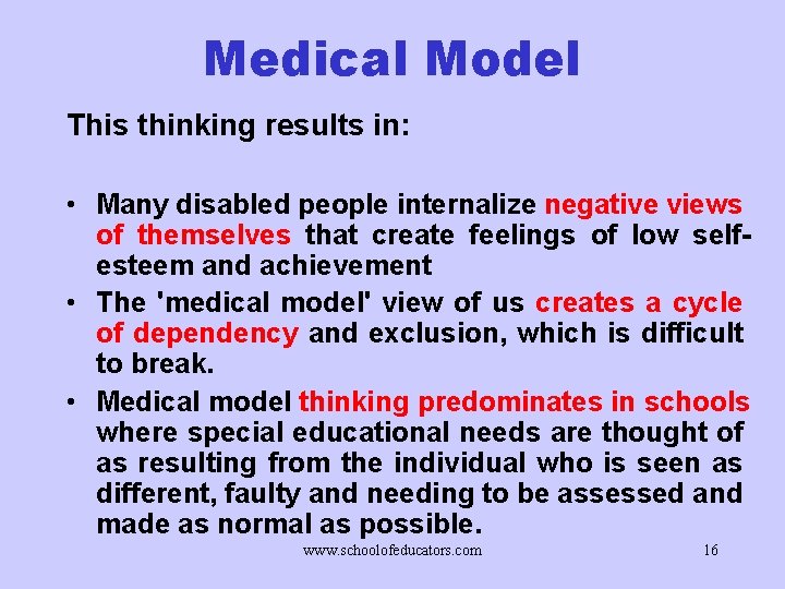 Medical Model This thinking results in: • Many disabled people internalize negative views of
