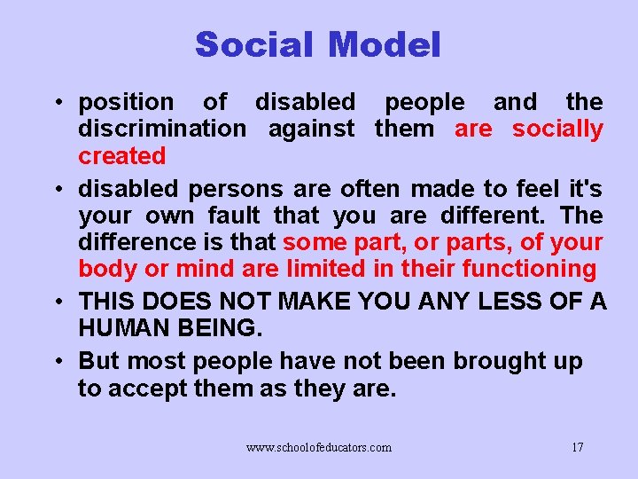 Social Model • position of disabled people and the discrimination against them are socially