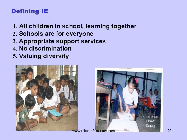 Defining IE 1. All children in school, learning together 2. Schools are for everyone