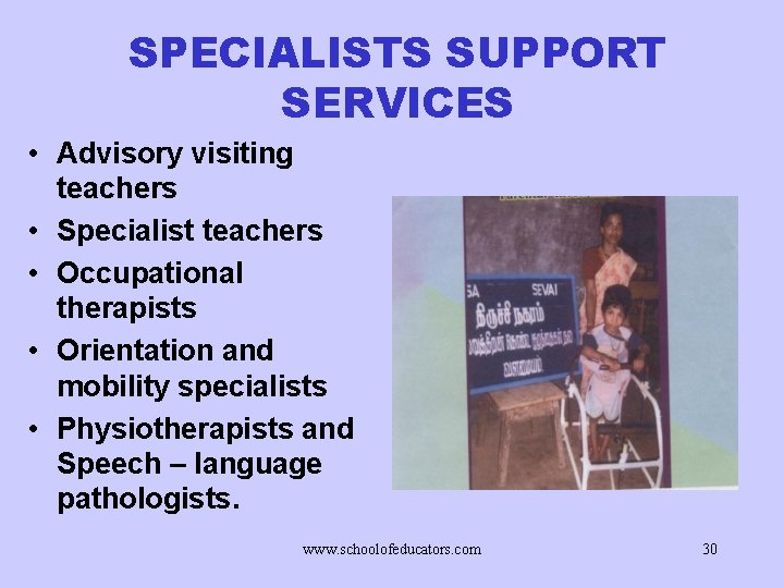 SPECIALISTS SUPPORT SERVICES • Advisory visiting teachers • Specialist teachers • Occupational therapists •