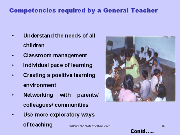 Competencies required by a General Teacher • Understand the needs of all children •