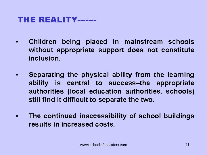 THE REALITY------ • Children being placed in mainstream schools without appropriate support does not