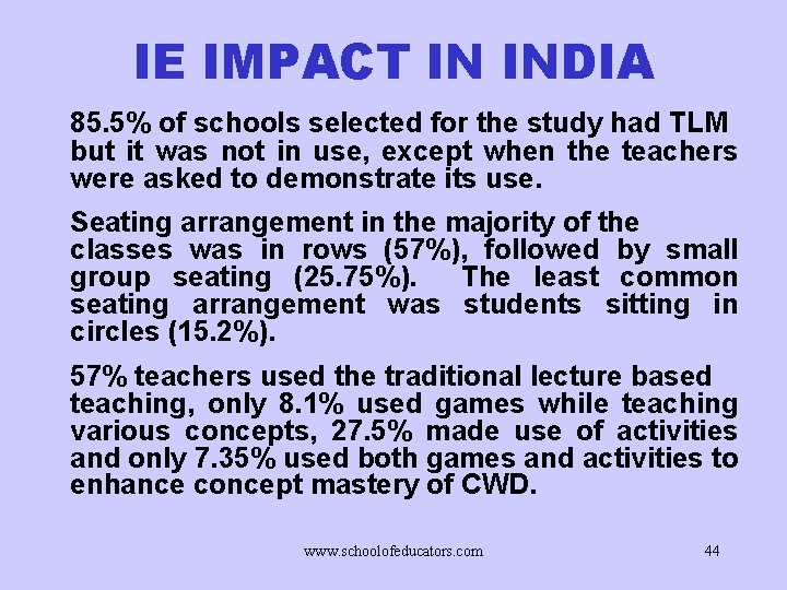 IE IMPACT IN INDIA 85. 5% of schools selected for the study had TLM