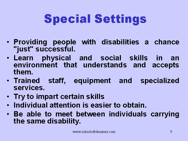 Special Settings • Providing people with disabilities a chance "just" successful. • Learn physical