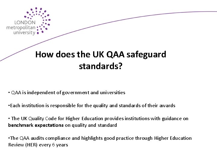 How does the UK QAA safeguard standards? • QAA is independent of government and