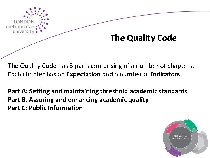 The Quality Code has 3 parts comprising of a number of chapters; Each chapter