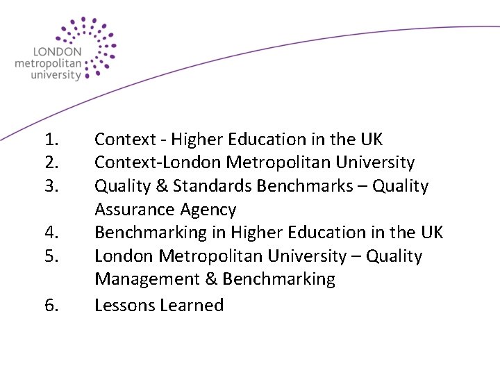 1. 2. 3. 4. 5. 6. Context - Higher Education in the UK Context-London