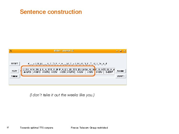 Sentence construction (I don't take it out the weeks like you. ) 17 Towards