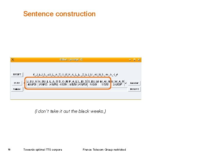 Sentence construction (I don't take it out the black weeks, ) 18 Towards optimal