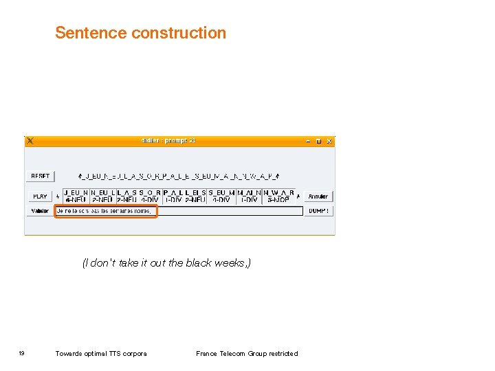 Sentence construction (I don't take it out the black weeks, ) 19 Towards optimal