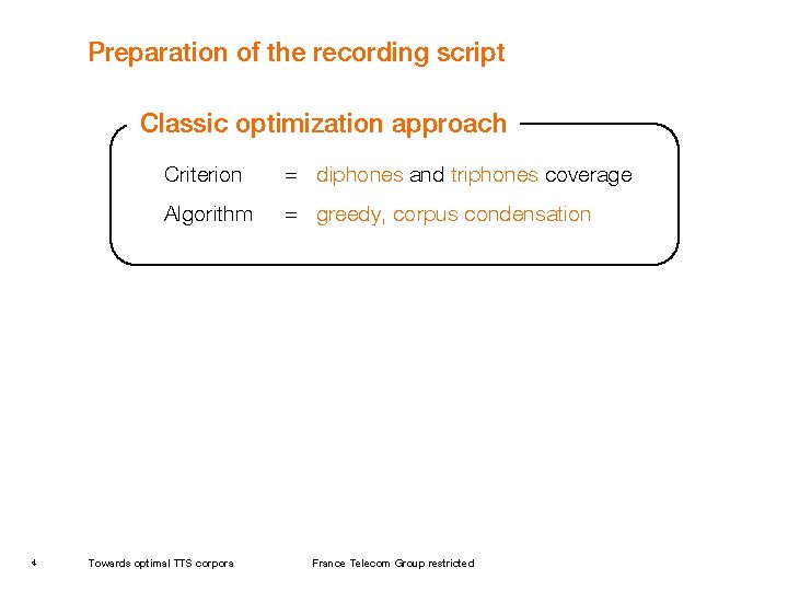 Preparation of the recording script Classic optimization approach 4 Criterion = diphones and triphones