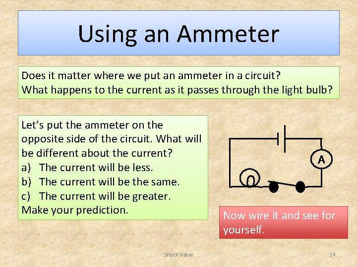 Using an Ammeter Does it matter where we put an ammeter in a circuit?