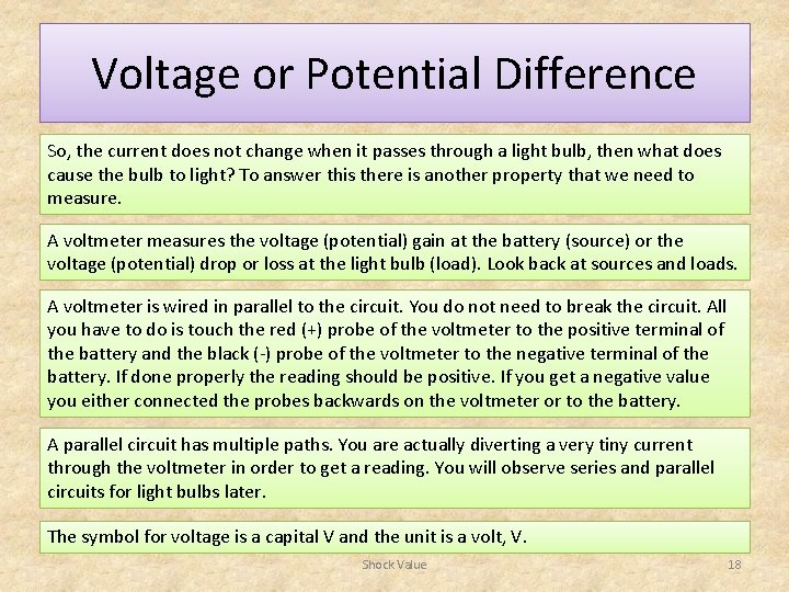 Voltage or Potential Difference So, the current does not change when it passes through