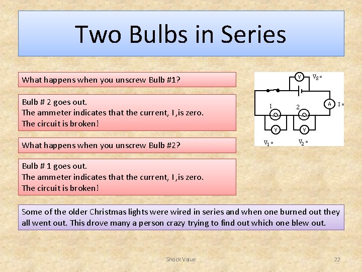 Two Bulbs in Series What happens when you unscrew Bulb #1? Bulb # 2