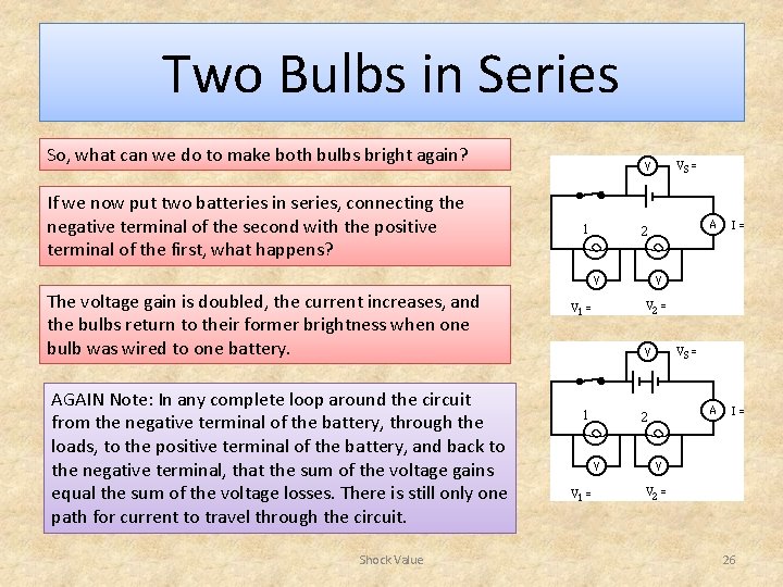 Two Bulbs in Series So, what can we do to make both bulbs bright