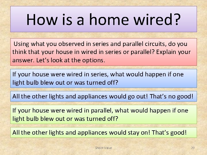 How is a home wired? Using what you observed in series and parallel circuits,