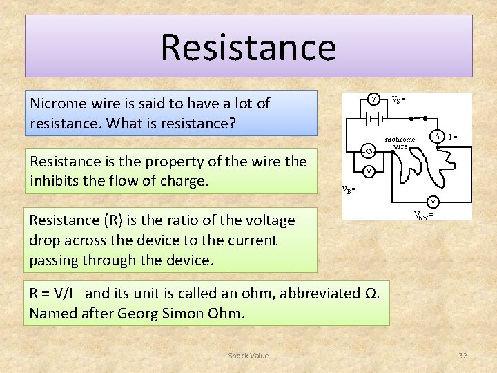 Resistance Nicrome wire is said to have a lot of resistance. What is resistance?