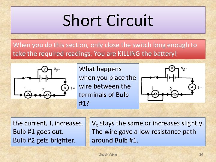 Short Circuit When you do this section, only close the switch long enough to