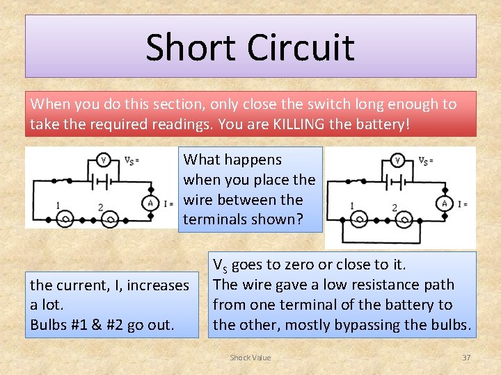 Short Circuit When you do this section, only close the switch long enough to