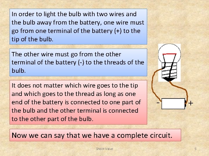 In order to light the bulb with two wires and the bulb away from