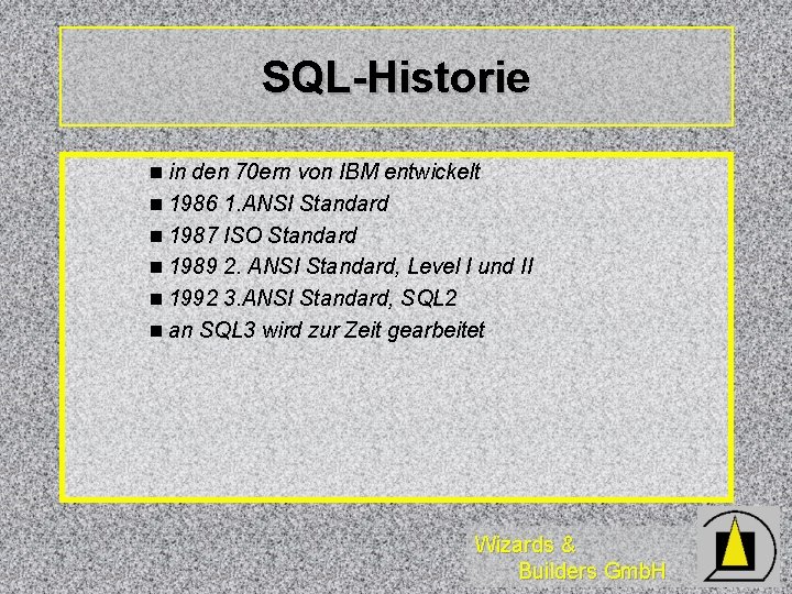 SQL-Historie n in den 70 ern von IBM entwickelt n 1986 1. ANSI Standard