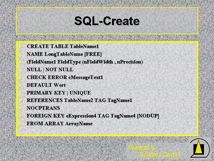 SQL-Create l l l CREATE TABLE Table. Name 1 NAME Long. Table. Name [FREE]