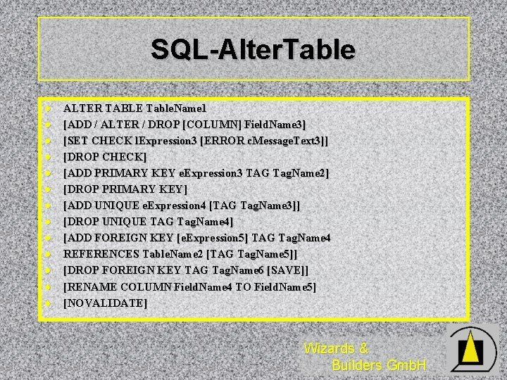 SQL-Alter. Table l l l l ALTER TABLE Table. Name 1 [ADD / ALTER