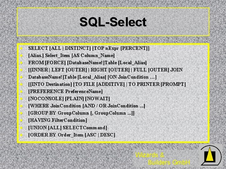 SQL-Select l l l l SELECT [ALL | DISTINCT] [TOP n. Expr [PERCENT]] [Alias.