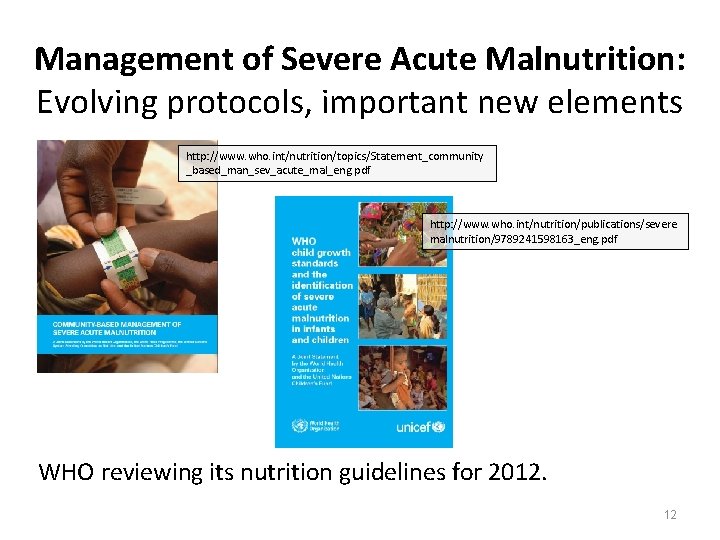 Management of Severe Acute Malnutrition: Evolving protocols, important new elements http: //www. who. int/nutrition/topics/Statement_community