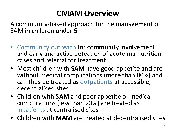 CMAM Overview A community-based approach for the management of SAM in children under 5: