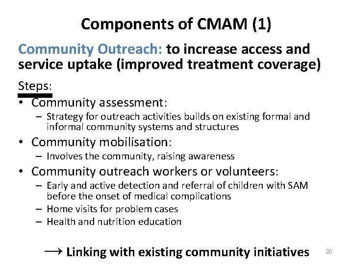 Components of CMAM (1) Community Outreach: to increase access and service uptake (improved treatment