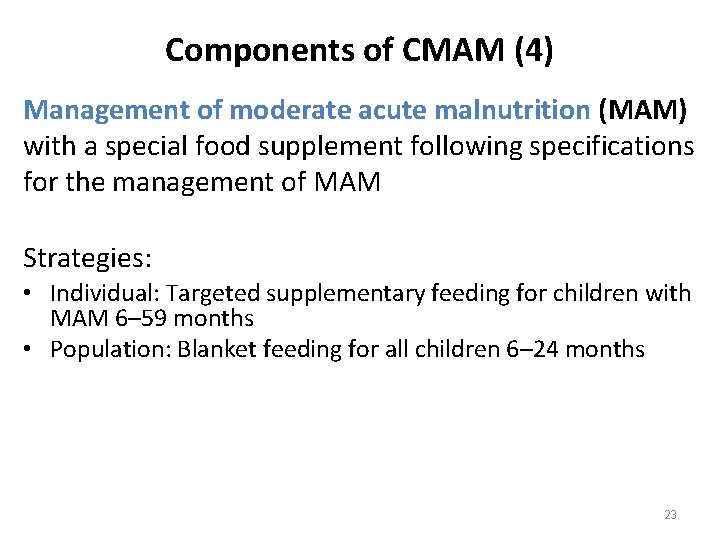 Components of CMAM (4) Management of moderate acute malnutrition (MAM) with a special food