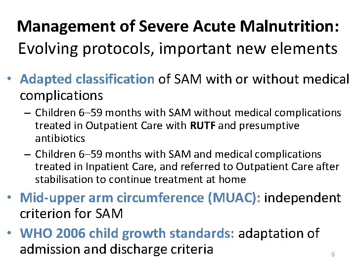 Management of Severe Acute Malnutrition: Evolving protocols, important new elements • Adapted classification of