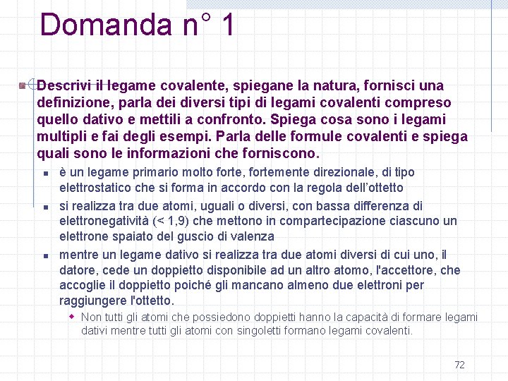 Domanda n° 1 Descrivi il legame covalente, spiegane la natura, fornisci una definizione, parla