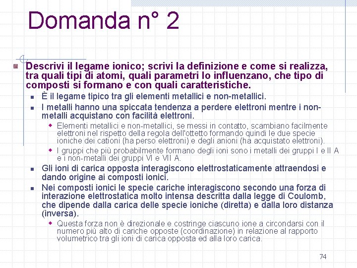 Domanda n° 2 Descrivi il legame ionico; scrivi la definizione e come si realizza,