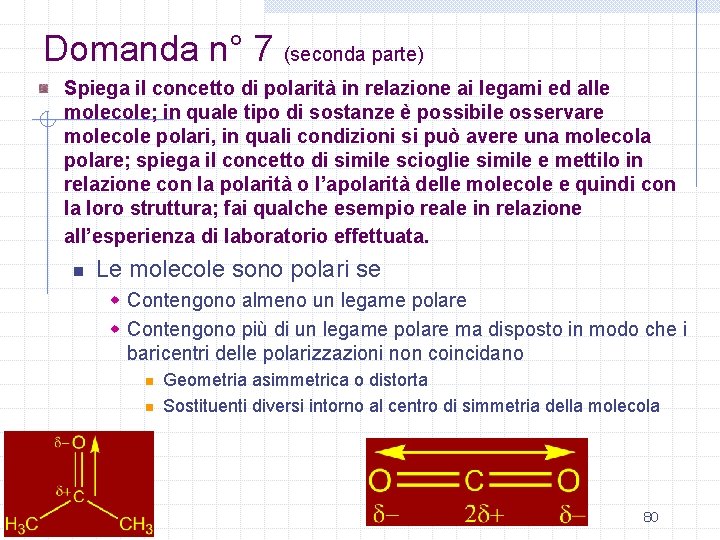 Domanda n° 7 (seconda parte) Spiega il concetto di polarità in relazione ai legami