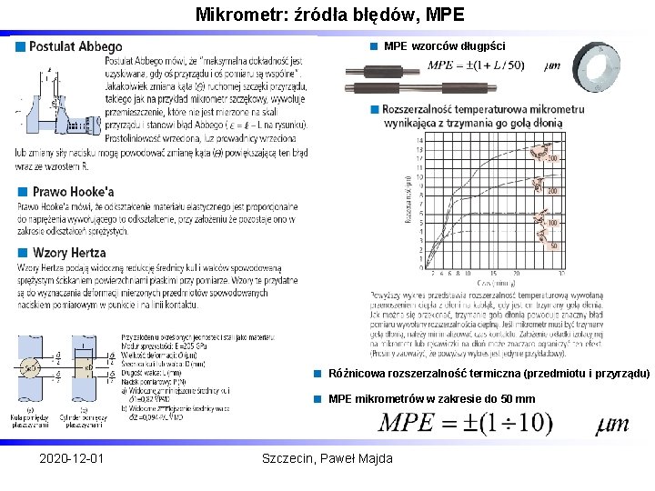 Mikrometr: źródła błędów, MPE wzorców długpści Różnicowa rozszerzalność termiczna (przedmiotu i przyrządu) MPE mikrometrów